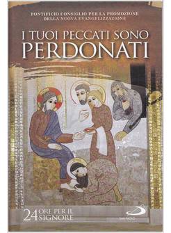 I TUOI PECCATI SONO PERDONATI (LC 7,48). 24 ORE PER IL SIGNORE 2020. SUSSIDIO