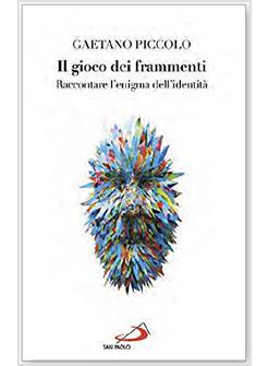 IL GIOCO DEI FRAMMENTI RACCONTARE L'ENIGMA DELL'IDENTITA'