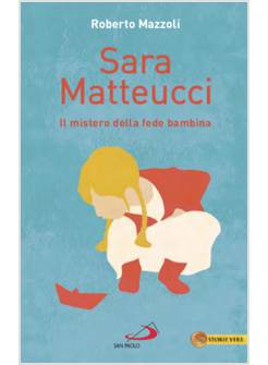 SARA MATTEUCCI. IL MISTERO DELLA FEDE BAMBINA