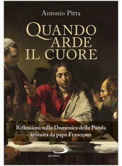 QUANDO ARDE IL CUORE. RIFLESSIONI SULLA DOMENICA DELLA PAROLA ISTITUITA DA PAPA 