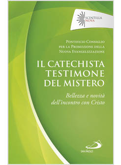 IL CATECHISTA TESTIMONE DEL MISTERO. BELLEZZA E NOVITA' DELL'INCONTRO CON CRISTO