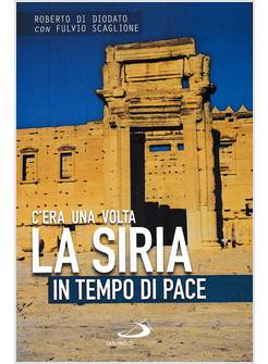 C'ERA UNA VOLTA LA SIRIA IN TEMPO DI PACE