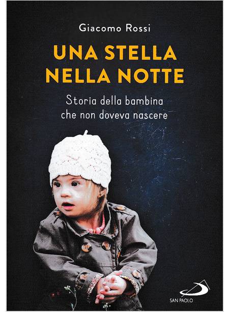 UNA STELLA NELLA NOTTE. STORIA DELLA BAMBINA CHE NON DOVEVA NASCERE