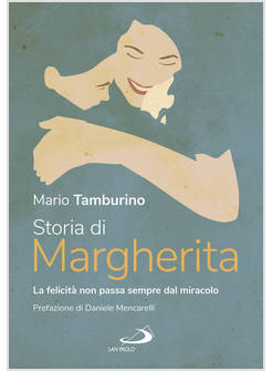 STORIA DI MARGHERITA. LA FELICITA' NON PASSA SEMPRE DAL MIRACOLO