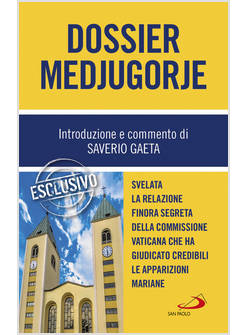 DOSSIER MEDJUGORJE. SVELATA LA RELAZIONE FINORA SEGRETA DELLA COMMISSIONE VATICA