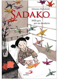 SADAKO. MILLE GRU PER UN DESIDERIO
