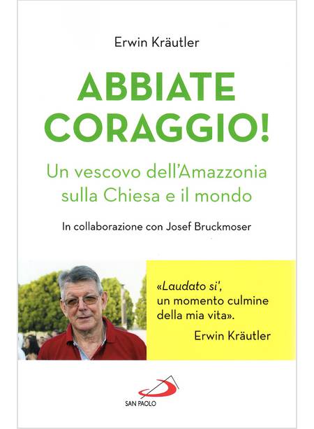 ABBIATE CORAGGIO! UN VESCOVO DELL'AMAZZONIA SULLA CHIESA E SUL MONDO