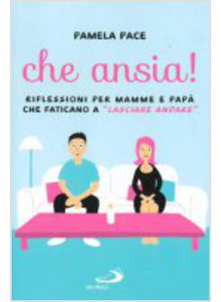 CHE ANSIA! RIFLESSIONI PER MAMME E PAPA' CHE FATICANO A "LASCIARE ANDARE"