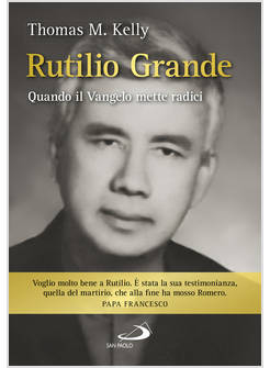 RUTILIO GRANDE QUANDO IL VANGELO METTE RADICI