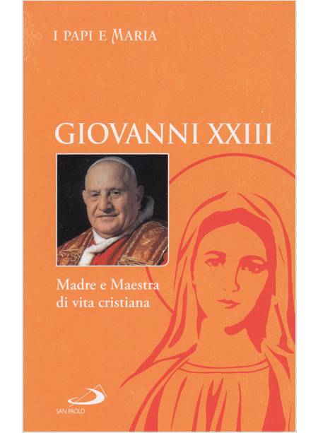 GIOVANNI XXIII MADRE E MAESTRA DI VITA CRISTIANA