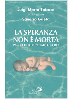 LA SPERANZA NON E' MORTA. PAROLE DI FEDE IN TEMPO DI CRISI