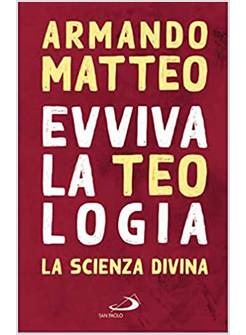 EVVIVA LA TEOLOGIA LA SCIENZA DIVINA