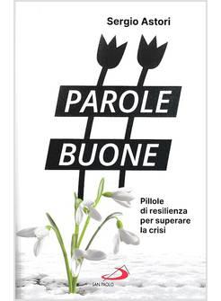 PAROLE BUONE PILLOLE DI RESILIENZA PER SUPERARE LA CRISI