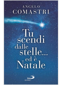 TU SCENDI DALLE STELLE... ED E' NATALE
