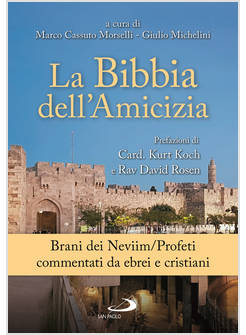 LA BIBBIA DELL'AMICIZIA BRANI DEI NEVIIM/PROFETI COMMENTATI DA EBREI E CRISTIANI