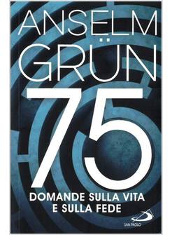 75 DOMANDE SULLA VITA E SULLA FEDE