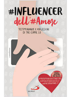 #INFLUENCER DELL'AMORE TESTIMONIANZE E RIFLESSIONI DI TRE COPPIE 2.0