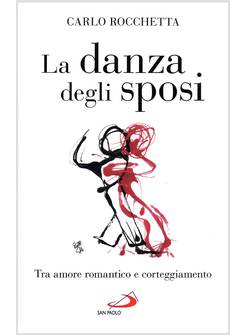 LA DANZA DEGLI SPOSI TRA AMORE ROMANTICO E CORTEGGIAMENTO