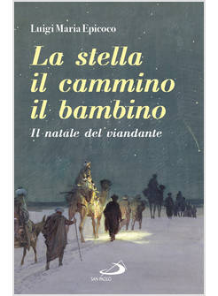 LA STELLA IL CAMMINO IL BAMBINO IL NATALE DEL VIANDANTE