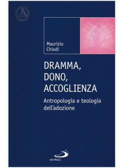 DRAMMA DONO ACCOGLIENZA ANTROPOLOGIA E TEOLOGIA DELL'ADOZIONE