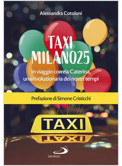 TAXI MILANO25 IN VIAGGIO CON ZIA CATERINA, UNA RIVOLUZIONARIA DEI NOSTRI TEMPI