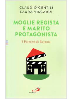 MOGLIE REGISTA E MARITO PROTAGONISTA I PERCORSI DI BETANIA
