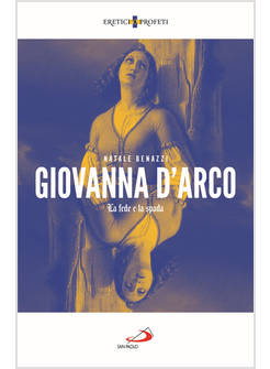 GIOVANNA D'ARCO LA FEDE E LA SPADA