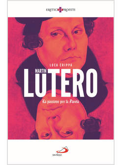 MARTIN LUTERO LA PASSIONE PER LA PAROLA