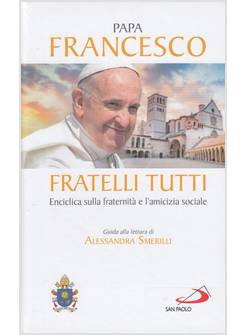 FRATELLI TUTTI LETTERA ENCICLICA SULLA FRATERNITA' E L'AMICIZIA SOCIALE RILEGATA