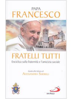 FRATELLI TUTTI LETTERA ENCICLICA SULLA FRATERNITA' E L'AMICIZIA SOCIALE BROSSURA