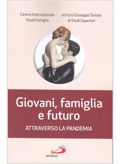 GIOVANI, FAMIGLIA E FUTURO ATTRAVERSO LA PANDEMIA