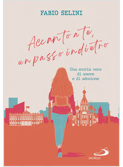 ACCANTO A TE, UN PASSO INDIETRO UNA STORIA VERA DI AMORE E ADOZIONE