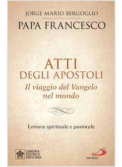 ATTI DEGLI APOSTOLI IL VIAGGIO DEL VANGELO NEL MONDO LETTURA SPIRITUALE
