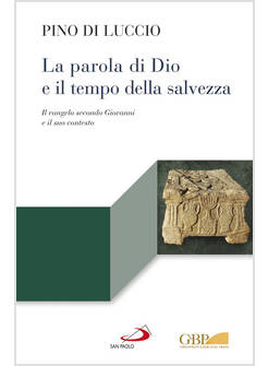 LA PAROLA DI DIO E IL TEMPO DELLA SALVEZZA. IL VANGELO SECONDO GIOVANNI