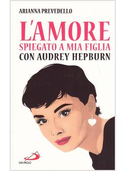 L'AMORE SPIEGATO A MIA FIGLIA CON AUDREY HEPBURN