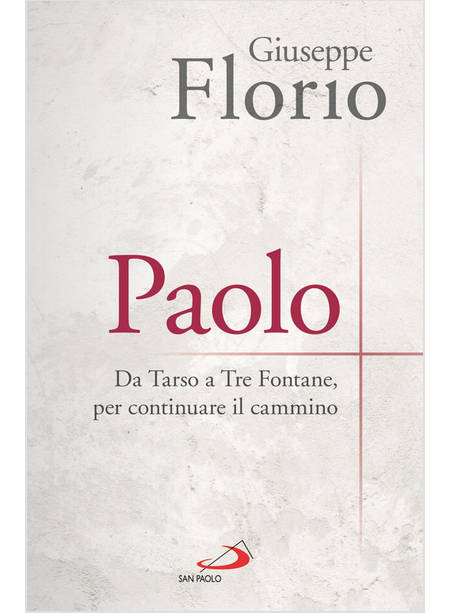 PAOLO DA TARSO A TRE FONTANE, PER CONTINUARE IL CAMMINO