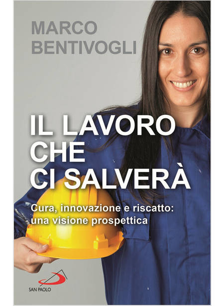 IL LAVORO CHE CI SALVERA' CURA, INNOVAZIONE E RISCATTO: UNA VISIONE PROSPETTICA