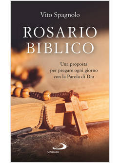 ROSARIO BIBLICO. UNA PROPOSTA PER PREGARE OGNI GIORNO CON LA PAROLA DI DIO