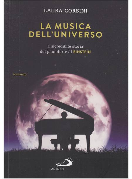 LA MUSICA DELL'UNIVERSO L'INCREDIBILE STORIA DEL PIANOFORTE DI EINSTEIN