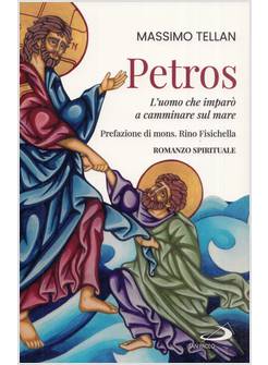 PETROS L'UOMO CHE IMPARO' A CAMMINARE SUL MARE