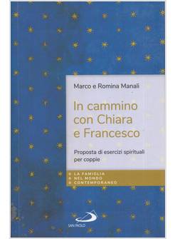 IN CAMMINO CON CHIARA E FRANCESCO PROPOSTE DI ESERCIZI SPIRITUALI PER COPPIE