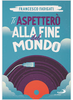 TI ASPETTERO' ALLA FINE DEL MONDO