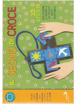 IL SEGNO DI CROCE 25 ATTIVITA' PER SCOPRIRE IL TESORO DI UN PICCOLO GESTO 