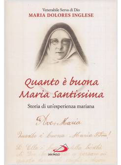 QUANTO E' BUONA MARIA SANTISSIMA STORIA DI UN'ESPERIENZA MARIANA