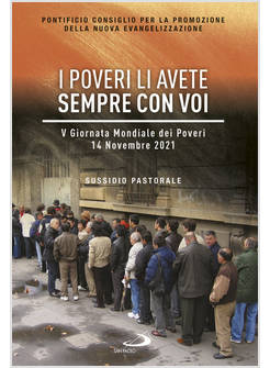 I POVERI LI AVETE SEMPRE CON VOI V GIORNATA MONDIALE DEI POVERI 14 NOVEMBRE 2021