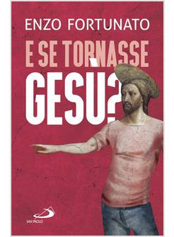 E SE TORNASSE GESU'?