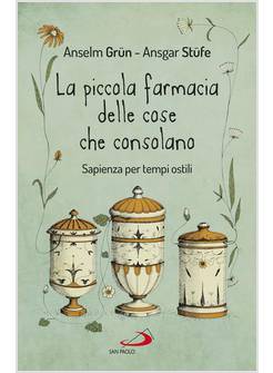 LA PICCOLA FARMACIA DI COSE CHE CONSOLANO SAPIENZA PER TEMPI OSTILI