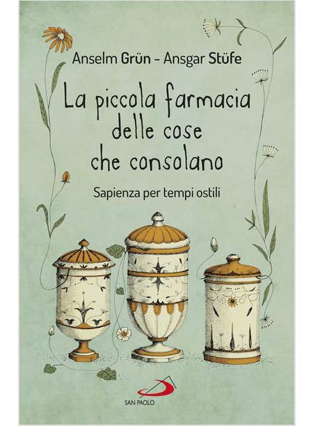 LA PICCOLA FARMACIA DI COSE CHE CONSOLANO SAPIENZA PER TEMPI OSTILI