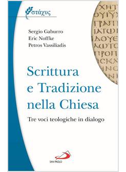 SCRITTURA E TRADIZIONE NELLA CHIESA TRE VOCI TEOLOGICHE IN DIALOGO