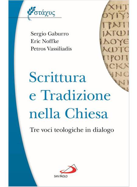 SCRITTURA E TRADIZIONE NELLA CHIESA TRE VOCI TEOLOGICHE IN DIALOGO